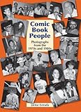 Comic Book People: Photographs from the 1970s and 1980s by 
