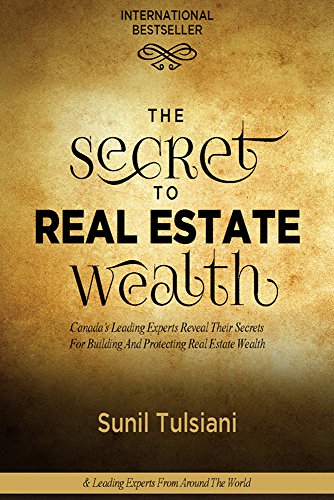 [R.E.A.D] The Secret to Real Estate Wealth: Canada’s Leading Experts Reveal Their Secrets for Building and P E.P.U.B