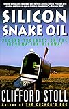 Silicon Snake Oil: Second Thoughts on the Information Highway