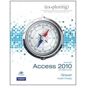 Exploring Microsoft Office Access 2010 Introductory