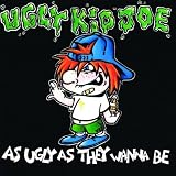 Ugly Kid Joe Album: «As Ugly As They Wanna Be» (Front side) Ugly Kid Joe Album: «As Ugly As They Wanna Be» (Front side)