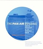 Front cover for the book The Pan Am Building and the Shattering of the Modernist Dream by Meredith L. Clausen