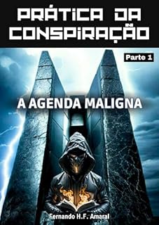 Livro Prática da Conspiração: A Agenda Maligna (Parte 1)