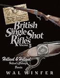 British Single Shot Rifles, Volume 5; Holland & Holland