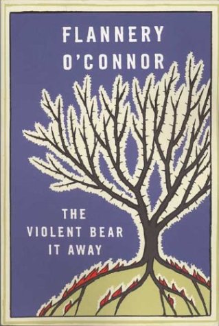The Violent Bear It Away: A Novel