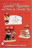 Goebel Figurines and Prints by Charlotte Byj (Schiffer Book for Collectors) by 