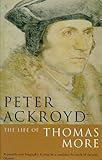 Front cover for the book The Life of Thomas More by Peter Ackroyd