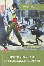 Et soudain, histoires vraies en Champagne-Ardenne