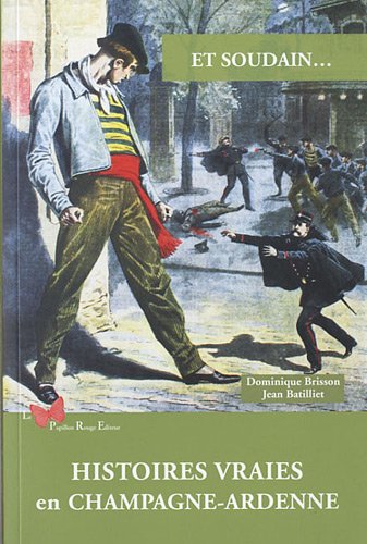 Et soudain, histoires vraies en Champagne-Ardenne