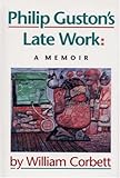 Philip Guston's Late Work: A Memoir by 