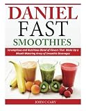 Daniel Fast Smoothies: Scrumptious and Nutritious Blend of Flavors That Make Up a Mouth Watering Arr