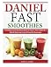 Daniel Fast Smoothies: Scrumptious and Nutritious Blend of Flavors That Make Up a Mouth Watering Arr by John C Cary