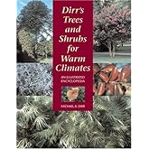 Dirr's Trees and Shrubs for Warm Climates: An Illustrated Encyclopedia