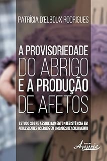 Livro A Provisoriedade do Abrigo e a Produção de Afetos (Ciências Sociais)