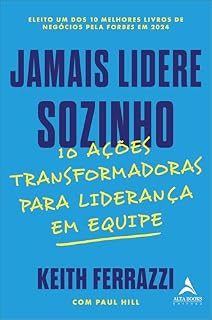 Livro Jamais lidere sozinho: 10 ações transformadoras para liderança em equipe