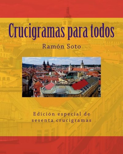 Crucigramas para todos: Sesenta crucigramas tradicionales (Spanish Edition) by Ramon Soto