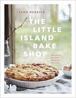 The Little Island Bake Shop: Heirloom Recipes Made for Sharing The Little Island Bake Shop: Heirloom Recipes Made for Sharing