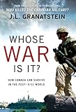 Whose War Is It?: How Canada Can Survive the Post-9/11 World by 