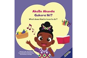 Akello Akunda Gukora Iki? What does Akello love to do?: A Bilingual Book in Kinyarwanda and English
