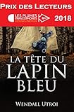 La tête du lapin bleu (Prix des lecteurs) (French Edition) by Wendall Utroi