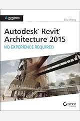 Autodesk Revit Architecture 2015: No Experience Required: Autodesk Official Press Kindle Edition