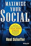 Maximize Your Social: A One-Stop Guide to Building a Social Media Strategy for Marketing and Business Success