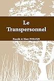 Le Transpersonnel: Son histoire y compris Jung, ses principes, ses
outils (French Edition)