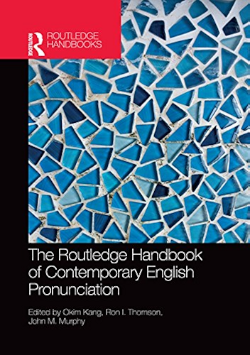 Download The Routledge Handbook of Contemporary English Pronunciation (Routledge Handbooks in English Language Studies) (English Edition) PDF