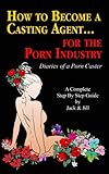 How to Become a Casting Agent... for the Porn Industry