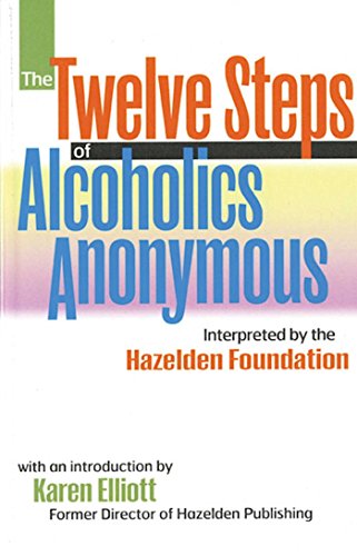 The twelve steps of alcoholics anonymous: interpreted b…