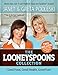 The Looneyspoons Collection: Good Food, Good Health, Good Fun! by 