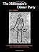 The Millionaire's Dinner Party: An adaptation of the Cena Trimalchionis of Petronius
