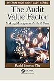 The Audit Value Factor (Internal Audit and IT Audit) by Daniel Samson