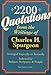2,200 Quotations: From the Writings of Charles H. Spurgeon : Arranged Topically or Textually and Ind by