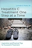 Hepatitis C Treatment One Step at a Time: Inspiration and Practical Tips for Successful Treatment