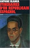 Itinéraires d'un républicain espagnol by 