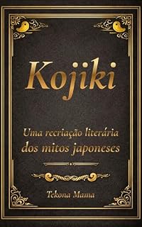 Livro Kojiki: Uma recriação literária dos mitos japoneses (Clássicos japoneses Livro 1)