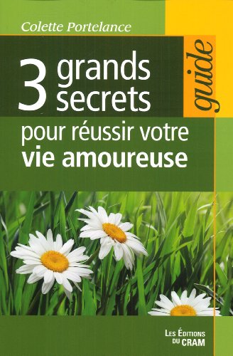 3 grands secrets pour réussir votre vie amoureuse by Colette Portelance