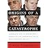 Origins of a Catastrophe:: Yugoslavia and Its Destroyers- -America's Last Ambassador Tells What Happened an d Why