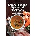 Adrenal Fatigue Syndrome Cookbook: Recipes to Reclaim Your Energy