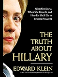 The Truth About Hillary: What She Knew, When She Knew It, and How Far She'll Go to Become President
