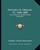 Front cover for the book History of Oregon (The Works of Hubert Howe Bancroft) by Hubert Howe Bancroft