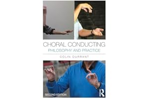 Choral Conducting: Philosophy and Practice