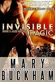 INVISIBLE MAGIC BOOK ONE: ALEX NOZIAK (Alex Noziak Novels 1)