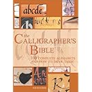 The Calligrapher's Bible: 100 Complete Alphabets and How to Draw Them
