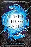 Steel Crow Saga by Paul Krueger