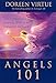 Angels 101: An Introduction to Connecting, Working, and Healing with the Angels