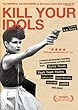 Kill Your Idols