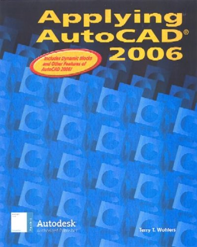 Applying AutoCAD 2006, Student Edition by Terry Wohlers, McGraw-Hill Education