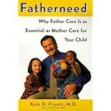 FatherNeed: Why Father Care Is as Essential as Mother Care for Your Child